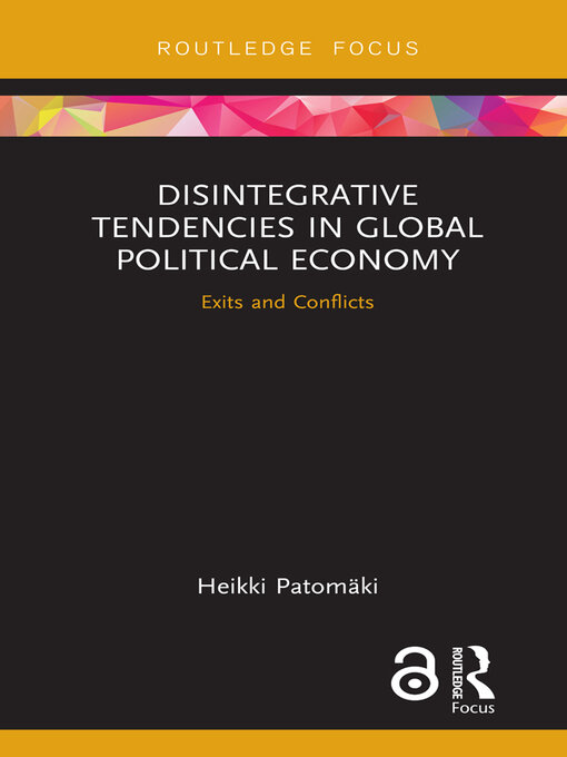Title details for Disintegrative Tendencies in Global Political Economy by Heikki Patomaki - Wait list